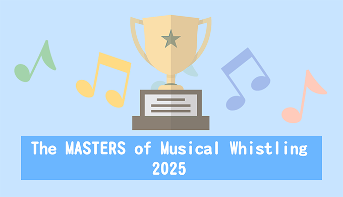The MASTERS of Musical Whistling 2025